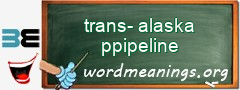 WordMeaning blackboard for trans-alaska ppipeline